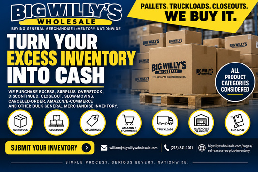Big Willy's Wholesale buying excess inventory, production overruns, import overstock and canceled-order merchandise from manufacturers and importers nationwide.