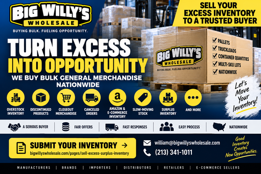 Big Willy’s Wholesale buying new bulk general merchandise including excess inventory, overstock, discontinued products, closeouts, surplus merchandise and e-commerce inventory nationwide.